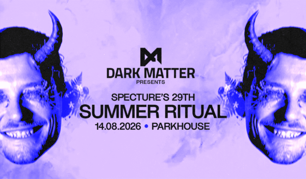 DARK MATTER pres. SPECTURE’S 29TH SUMMER RITUAL